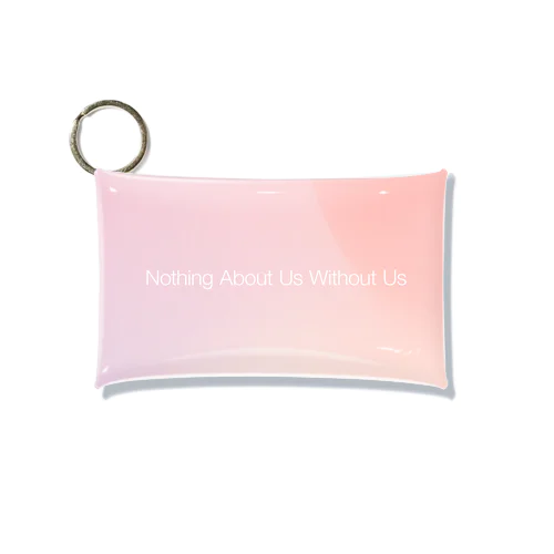 【gradation_07】Nothing About Us Without Us  Mini Clear Multipurpose Case