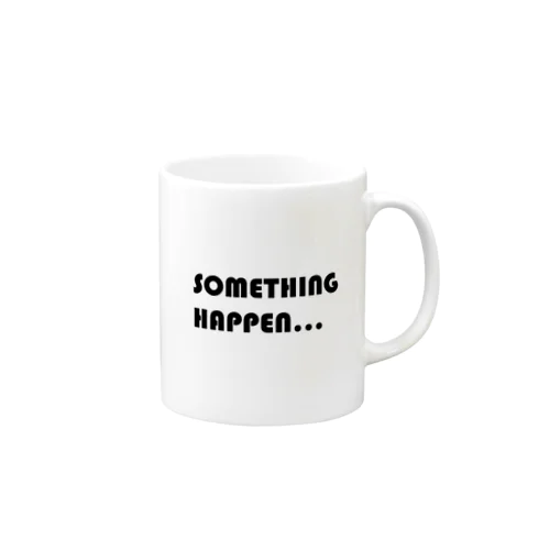 SOMETHING HAPPEN Mug