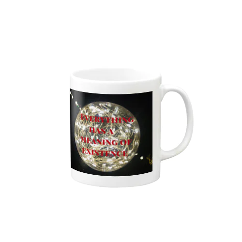 Everything has a meaning of existence Mug