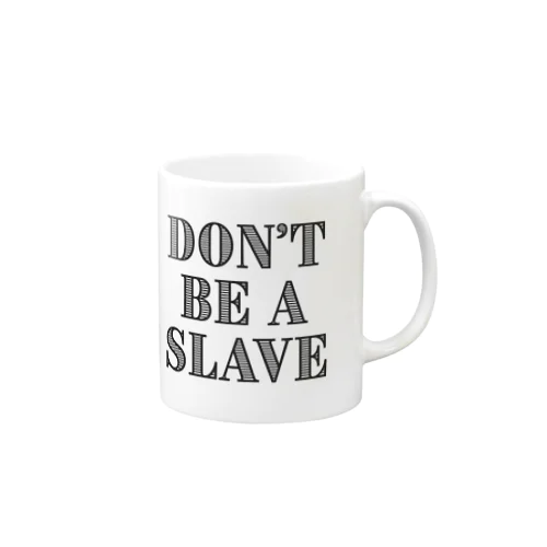 Don't Be a Slave グッズ Mug