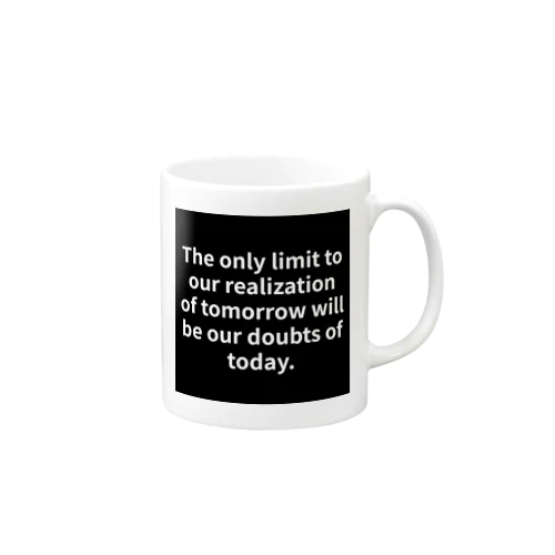 "The only limit to our realization of tomorrow will be our doubts of today." - Franklin D.  マグカップ