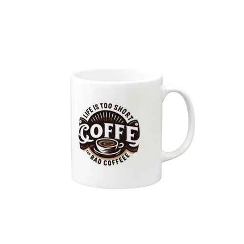 **Life Is Too Short for Bad Coffee**    - 人生は短い、悪いコーヒーに時間を使うな Mug