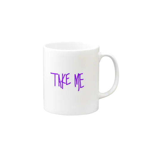 TAKE ME Mug