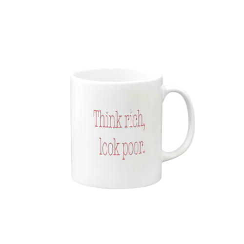 Think rich, Look poor. Mug