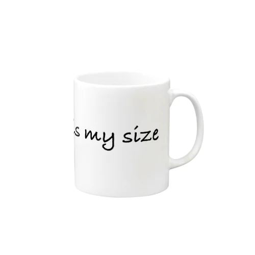 Your size is my size Mug