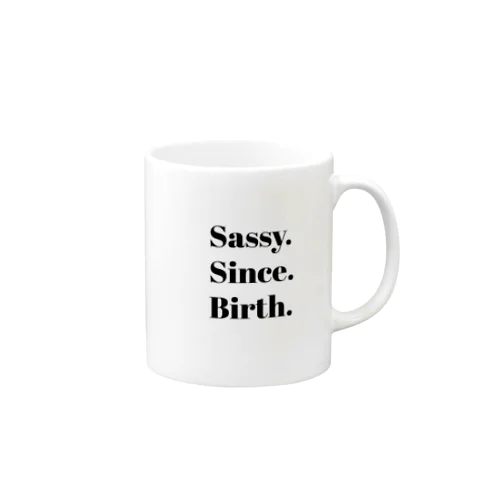 Sassy. Since. Birth. Mug