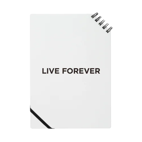 LIVE FOREVER Notebook