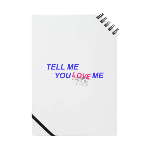 tell me you love me Notebook