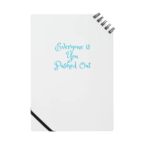 Everyone is You Pushed Out Notebook