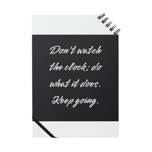 Don't watch the clock; do what it does. Keep going. ノート