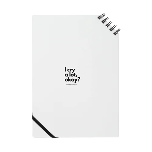 I cry a lot,okay? Notebook
