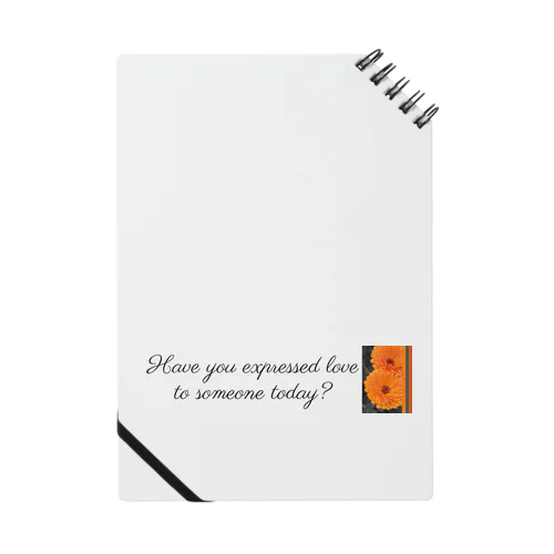 お花・Have you expressed love to someone today? Notebook