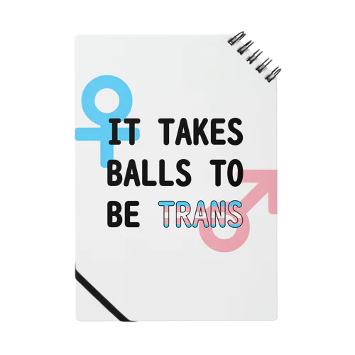 「It Takes Balls to be Trans」 Notebook