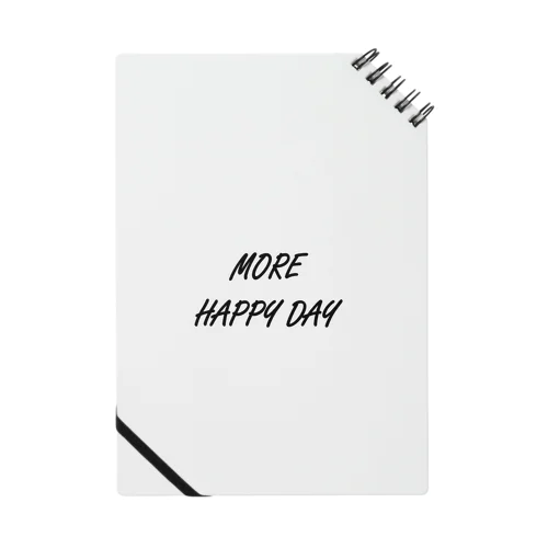 MORE HAPPY DAY Notebook