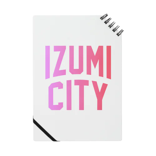 和泉市 IZUMI CITY Notebook