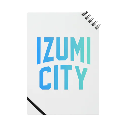 和泉市 IZUMI CITY Notebook