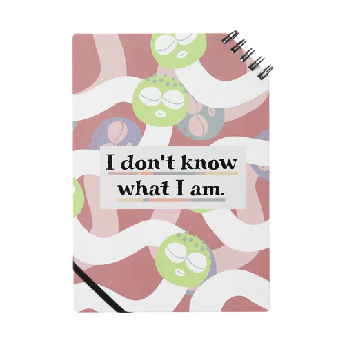 I don't know what I am（ver.2） Notebook