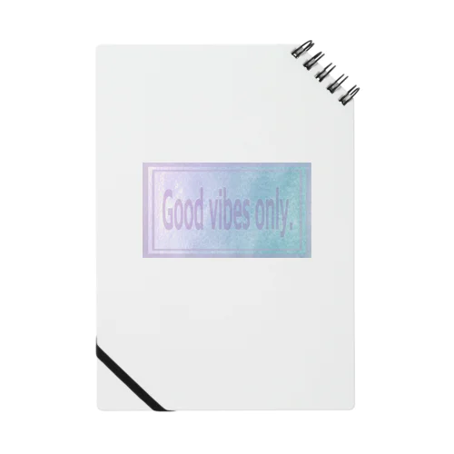 Good vibes only. Notebook