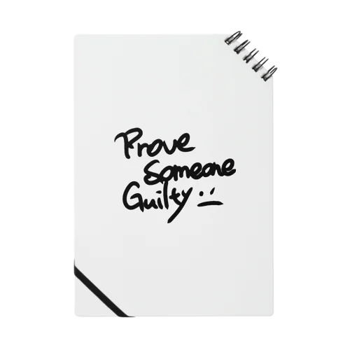 ProVe SoMeoNe GuilTy Notebook