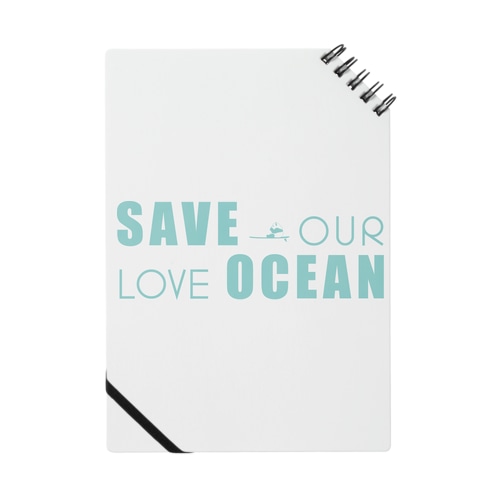 SAVE OUR LOVE OCEAN Notebook