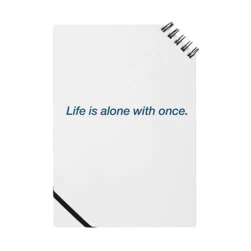 Life is alone with once Notebook