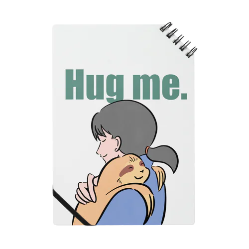 Hug me. Notebook