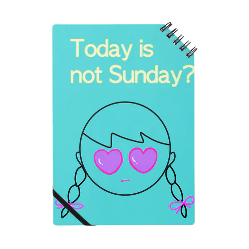 Today is not Sunday? Notebook