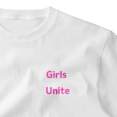 Girls Unite-女性たちが団結して力を合わせる言葉 One Point T-Shirt