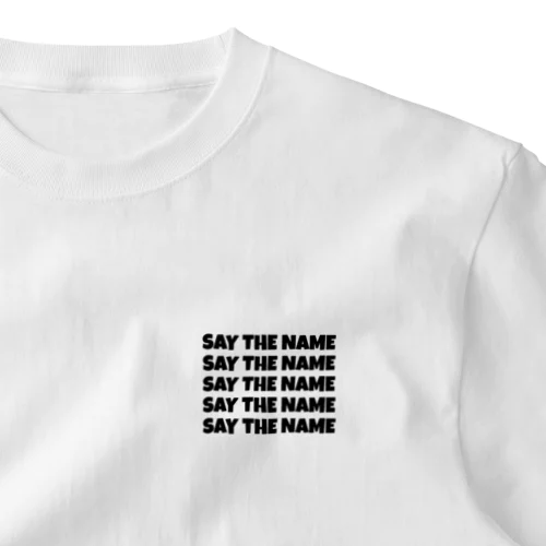 SAY THE NAME One Point T-Shirt