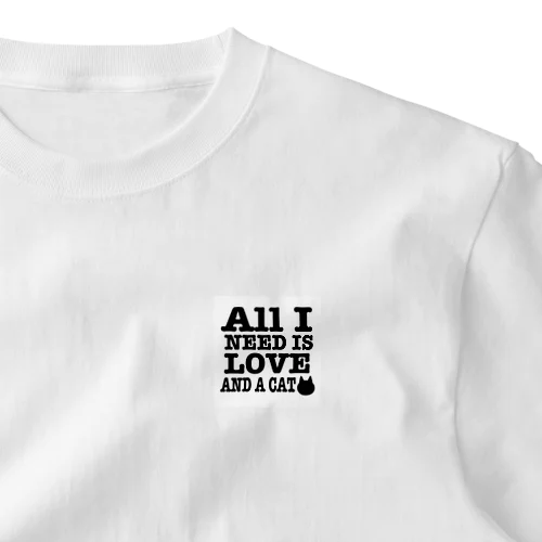 必要なものは愛とネコだけ♡ All I NEED IS LOVE AND A CAT One Point T-Shirt