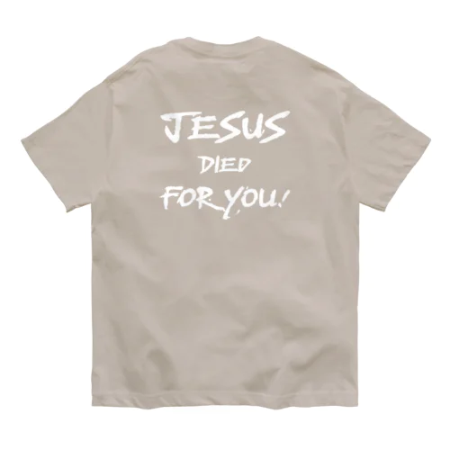 バックプリント　白文字　JESUS DIED FOR YOU!  オーガニックコットンTシャツ