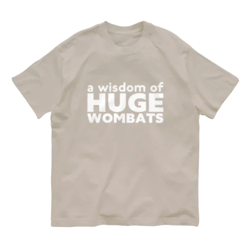 a wisdom of HUGE WOMBATS/WH Organic Cotton T-Shirt