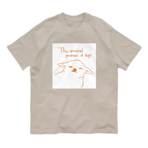 The universal goodness of dogs オーガニックコットンTシャツ