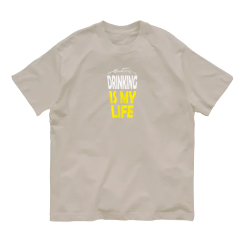 DRINKING IS MY LIFE ー酒とは命ー オーガニックコットンTシャツ