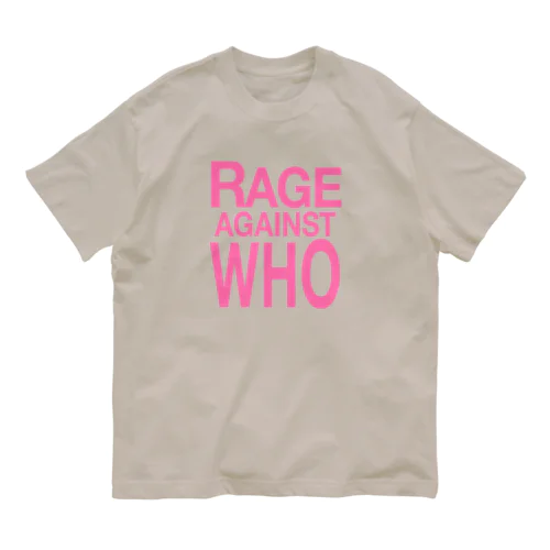 WHOへの怒り ピンクバージョン Organic Cotton T-Shirt