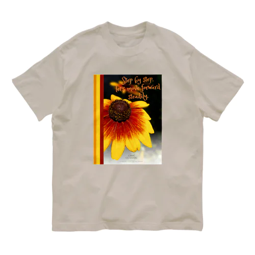 お花・Step by step,  let's move forward steadily. Organic Cotton T-Shirt