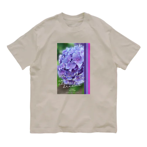 お花・Have the courage to chase your dreams. オーガニックコットンTシャツ