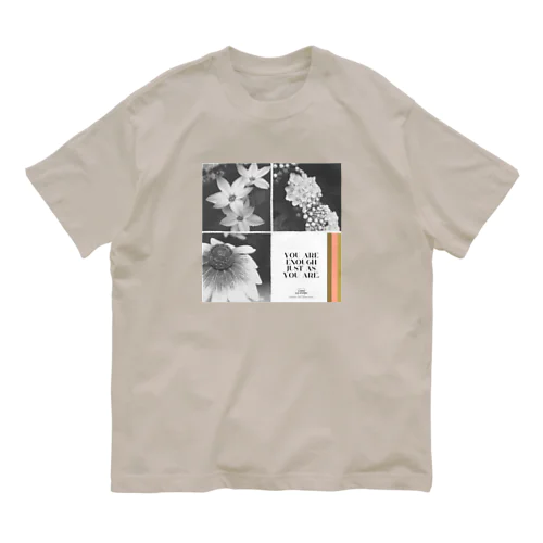 お花・You are enough just as you are. オーガニックコットンTシャツ