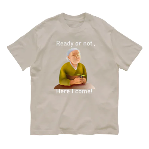 Ready Or Not, Here I Come!(white) Organic Cotton T-Shirt