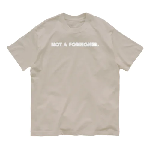 NOT A FOREIGNER.(外人ではない) white ver. 01 オーガニックコットンTシャツ