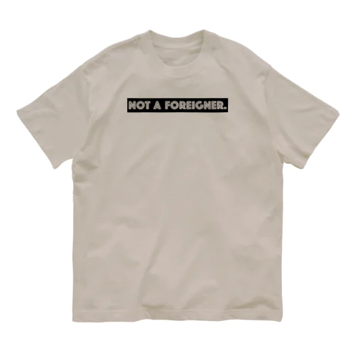 外人ではない NOT A FOREIGNER. - black ver. 02 - オーガニックコットンTシャツ