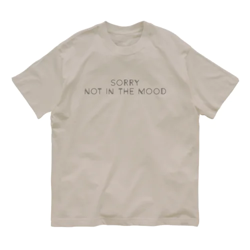 ごめん、そんな気分じゃない SORRY NOT IN THE MOOD - black ver. - Organic Cotton T-Shirt