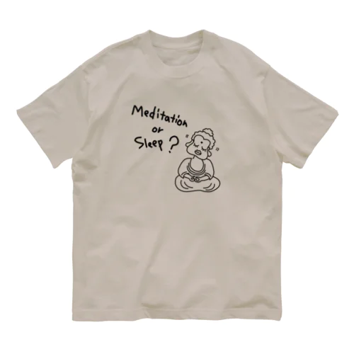 メディテーション オア スリープ？ Organic Cotton T-Shirt