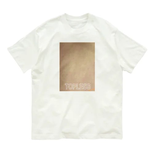 『TOPLESS』 Organic Cotton T-Shirt