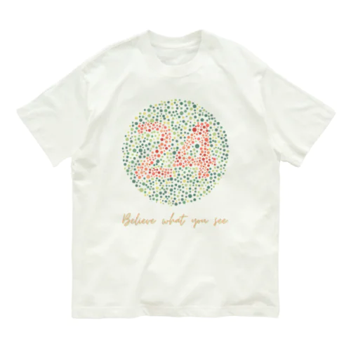 Believe what you see. オーガニックコットンTシャツ