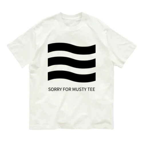 生乾き、すみません。SORRY FOR MUSTY TEE Organic Cotton T-Shirt