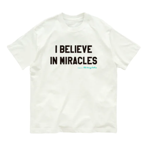 I Believe In Miracles Organic Cotton T-Shirt