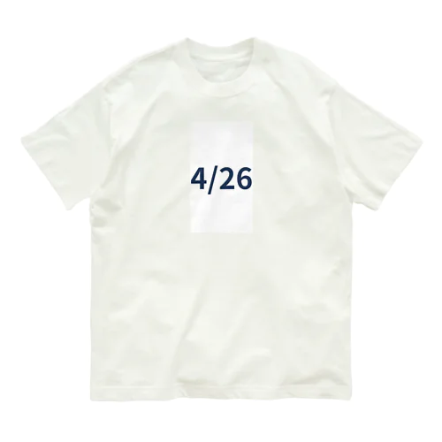 日付グッズ4/26バージョン Organic Cotton T-Shirt