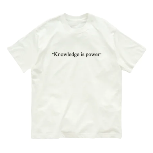 "Knowledge is power" オーガニックコットンTシャツ