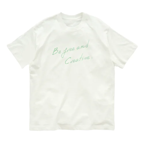 Be free and creative. オーガニックコットンTシャツ